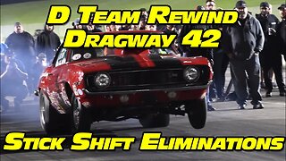 No Prep Drag Racing Stick Shift Eliminations D Team Rewind at Dragway 42 2022