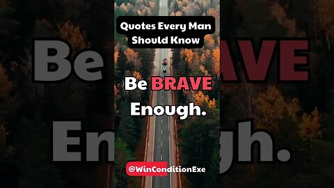 The Best Quotes Every Man Should Know | Be Brave | Success Hack.