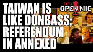Taiwan like Donbass; Elections in the Russian occupied territories | DPA Open Mic