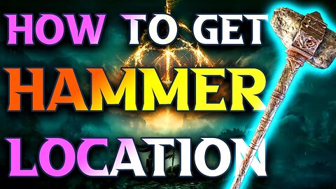 Elden Ring Hammer Location - How To Get The Hammer In Elden RIng