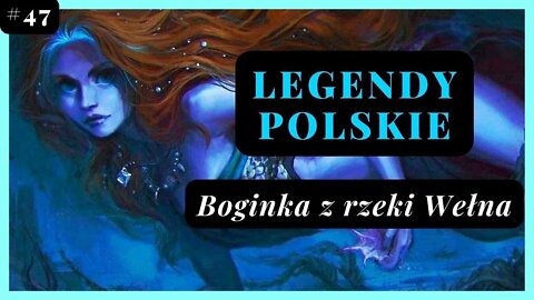 POLSKIE LEGENDY - BOGINI RZEKI WEŁNA | Skruchy rybaka - Podcast #47