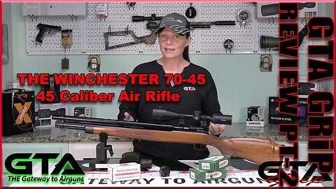 GTA GRiP REVIEW PT I I– The Winchester 70-45 Big Bore Air Rifle - Gateway to Airguns Airgun Review