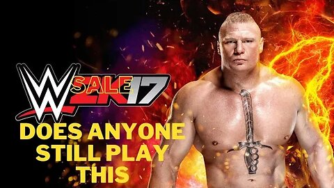WWE 2K17 Is It Any Good In 2023? Chill & Chat