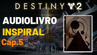 Destiny 2 - Audiolivro: Inspiral, Capitulo 5