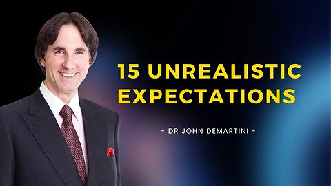 Are These Unrealistic Expectations Leading to Frustration | Dr John Demartini