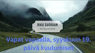 Riku Suoraan: Vapat vapaalla, syyskuun 19. päivä kuulumiset @markovapa @MikkoVapa