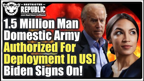 1.5 Million-Man Domestic 'CCP’ Army Authorized For Deployment In U.S. Cities! Biden & AOC Sign On!