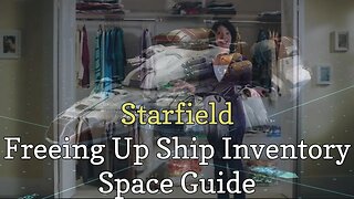 Starfield: Freeing Up Ship Inventory Space Guide