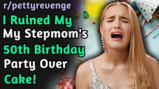 I Ruined My Stepmom's 50th Birthday Party Over Cake! | r/pettyrevenge | Reddit