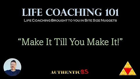 Life Coaching 101 - "Make It Till You Make It!" #fakeittillyoumakeit #optimism #perspectiveshift