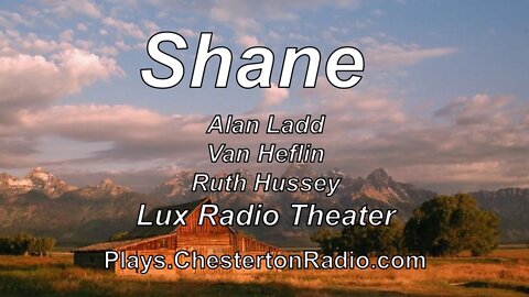 Shane - Alan Ladd - Van Heflin - Ruth Hussey - Lux Radio Theater