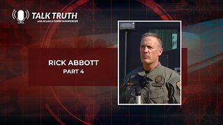 Talk Truth 03.21.24 - Rick Abbott - Part 4