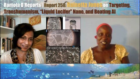 Report 258 | Rainetta Jones on Targeting, Transhumanism, "Liquid Lucifer" Nano, and Beating AI