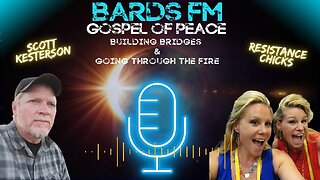 BardsFM Gospel of Peace: Building Bridges & Going Through the Fire - w/ Resistance Chicks