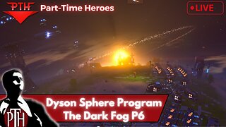 PTH Dyson Sphere Program Part 6