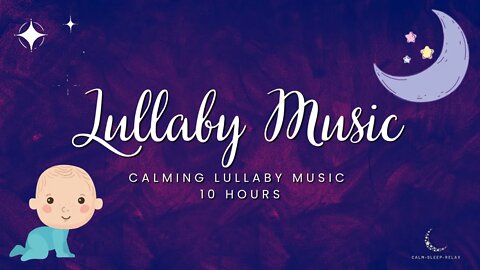😴 Fall Asleep Fast 😴 - Lullaby Music For Babies - Sleep - 10 Hours