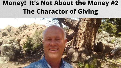 Money! It’s Not About the Money! ~ Part 2 ~ The Character of Giving