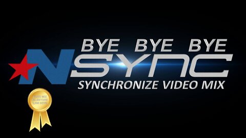 ☆NSYNC- Bye Bye Bye (Synchronize Video Mix)