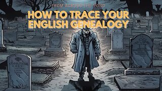 From Across the Pond: How to Trace Your English Genealogy