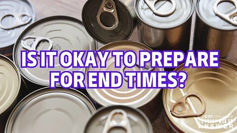 Is it Okay to Prepare for End Times?