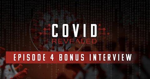 Covid Revealed: Episode 4 Bonus Interview