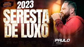 PAULO LIMA SERESTA DE LUXO 2023