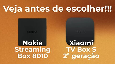 Nokia Streaming Box 8010 ou Xiaomi TV BoxS 2ªG