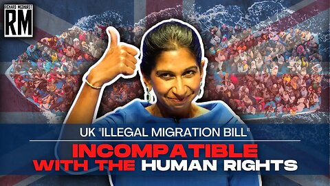 INCOMPATIBLE With the Human Rights | UK Migration Bill