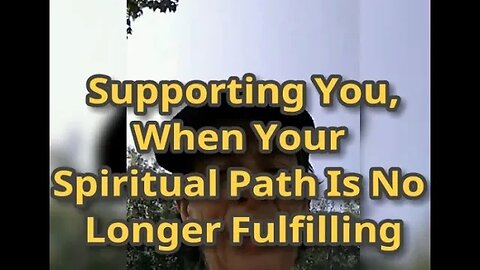 Morning Musings # 586 Support For You, When Your Spiritual Path Is No Longer Fulfilling To Your Soul