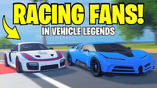 Racing FANS in ROBLOX Vehicle Legends!