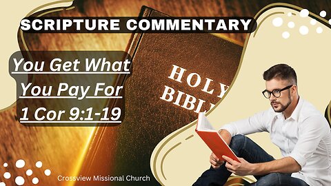 Scripture Commentary 1 Corinthians 9:1-18 "You Get What You Pay For"