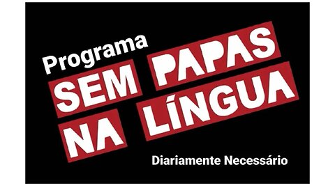 SEM PAPAS NA LÍNGUA