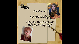 Authors Off the Cuff: Kill Your Darlings: What's a Darling? Why Must They Die? (Episode Four)
