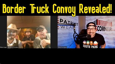 2/6/24 - David Rodriguez BOOMSHELL: Border Truck Convoy Revealed..