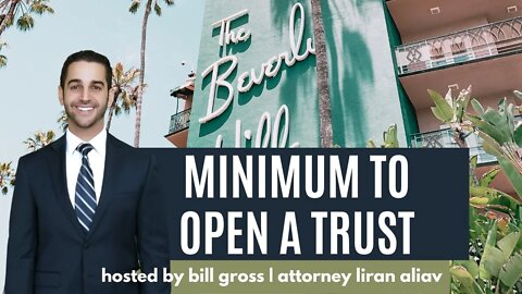 What Is The Legal Minimum to Open a Trust? | with Attorney Liran Aliav