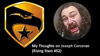 My Thoughts on Joseph Corcoran (Rising Stars #52)