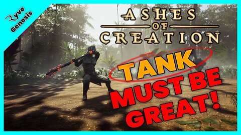 The Tank MUST be GREAT! | Ashes of Creation