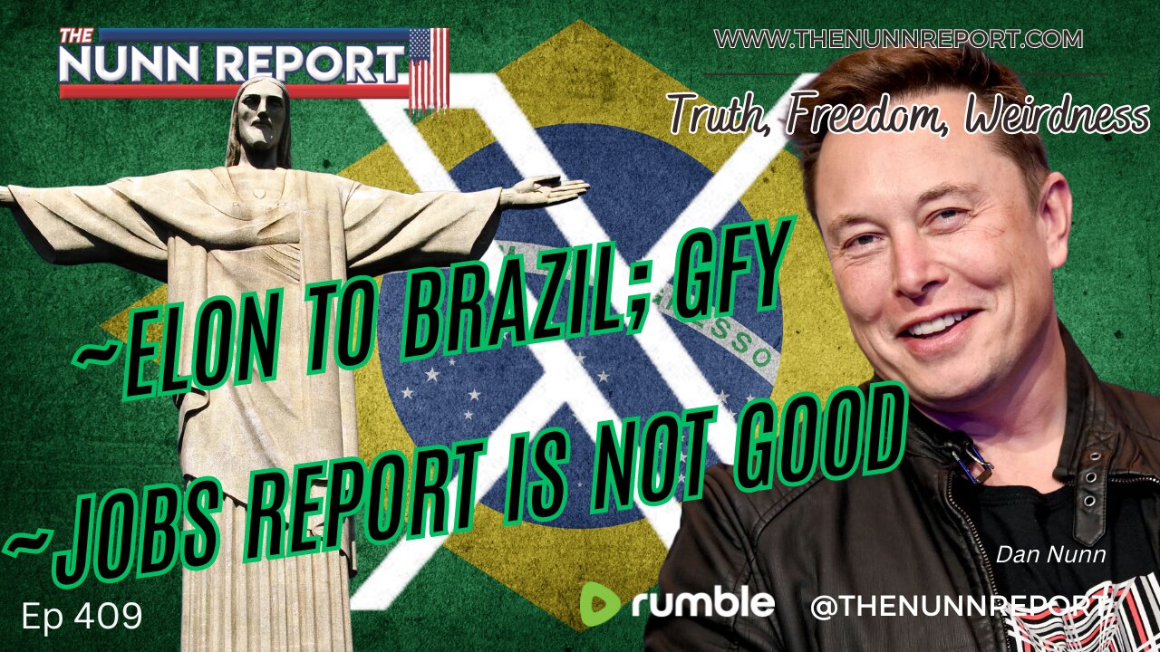 Ep 409 Elon To Brazil – GFY | Jobs Report Not What It Appears | The ...