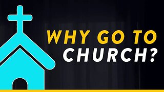 Is Going To Church Really Necessary For Christians?