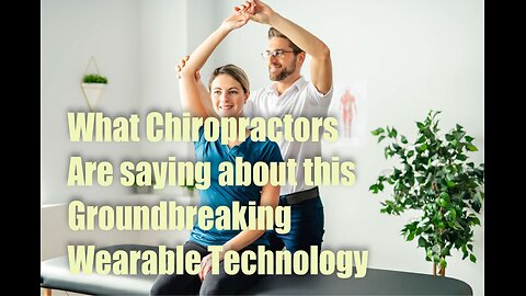 What Chiropractors Are saying about this Groundbreaking Wearable Technology