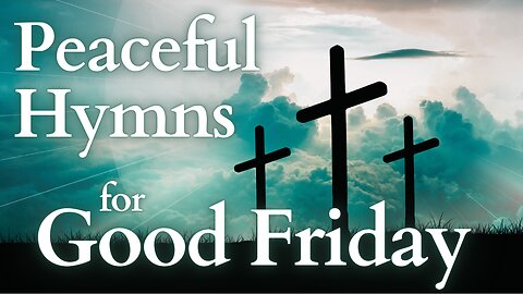 Hymns for Good Friday - With Lyrics