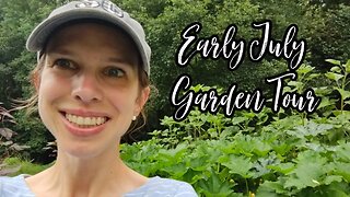 Early July 2023 Garden Tour