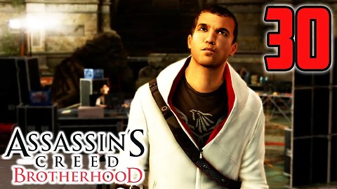 Wait... Who Do We Send To Paris? - Assassin's Creed Brotherhood : Part 30
