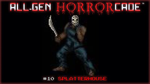 All-Gen Retrocade Ep.10: SPLATTERHOUSE