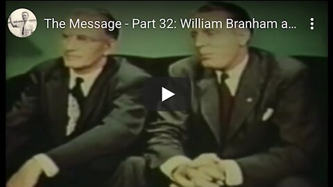 The Message Part 32: William Branham and the Birth of the "Message"