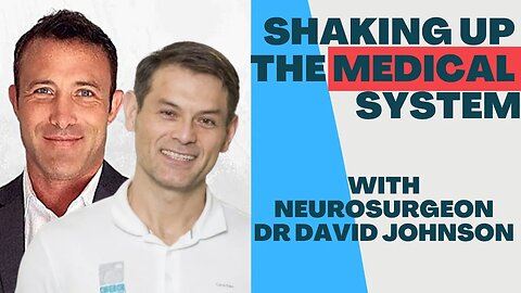 Shaking the Medical Establishment with Neurosurgeon Dr David Johnson!