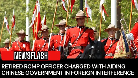 Retired RCMP Officer CHARGED with Foreign Interference!