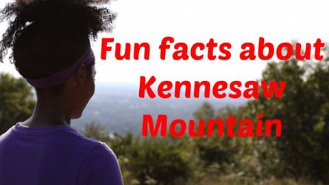 Funs facts about Kennesaw Mountain