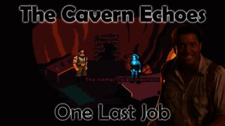 The Cavern Echoes - One Last Job