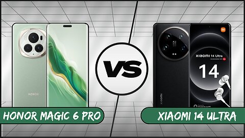 Full Comparison : Xiaomi 14 Ultra vs Honor Magic 6 Pro